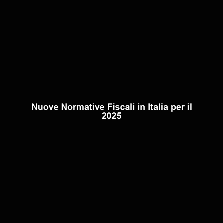Nuove Normative Fiscali in Italia per il 2025