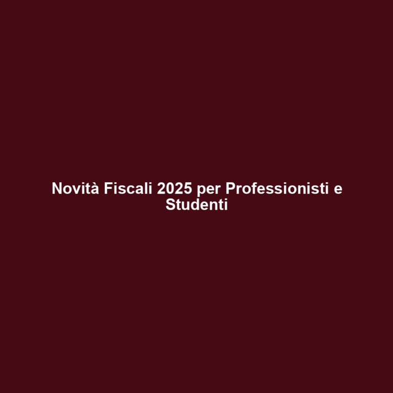 Novità Fiscali 2025 per Professionisti e Studenti