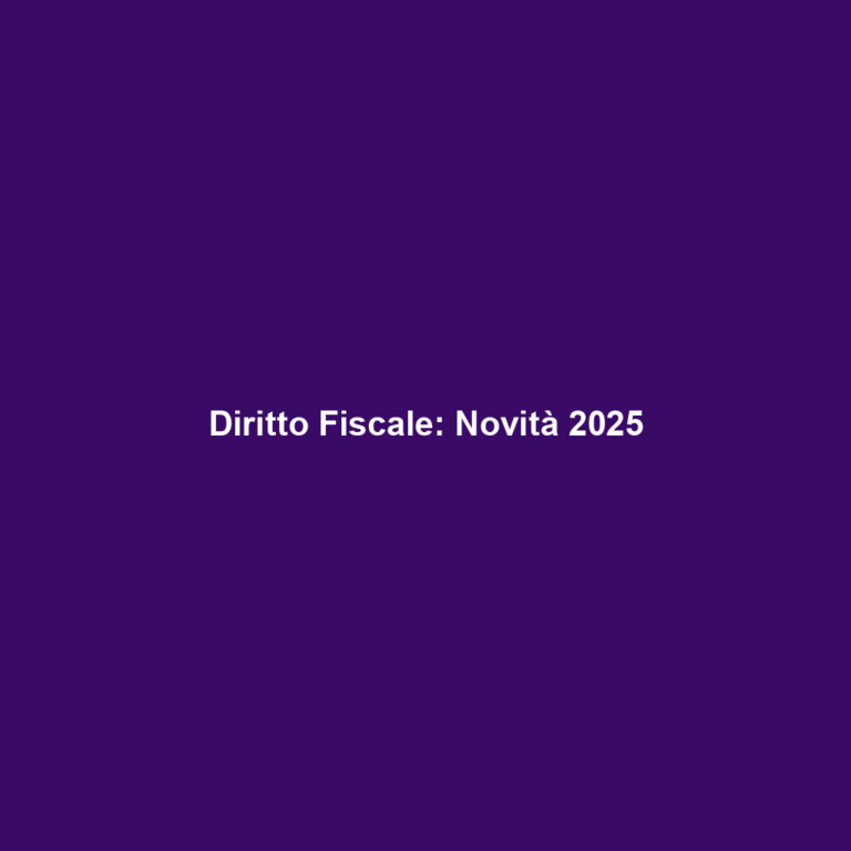 Diritto Fiscale: Novità 2025