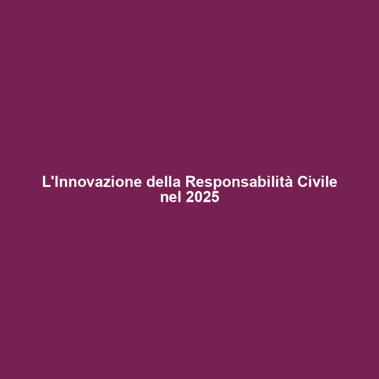 L'Innovazione della Responsabilità Civile nel 2025