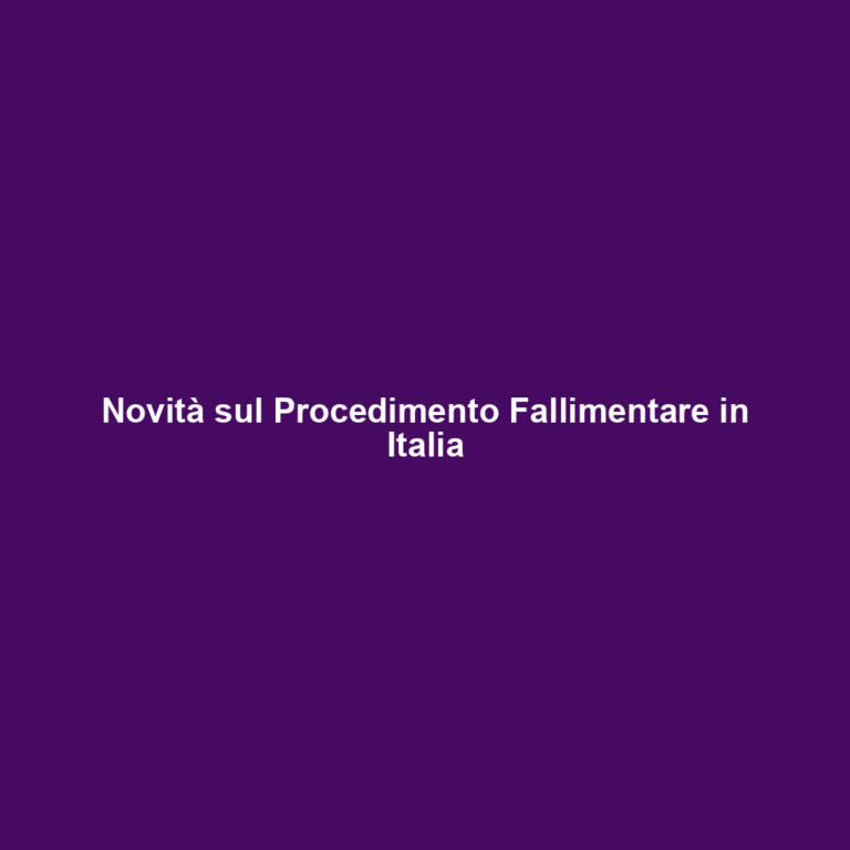 Novità sul Procedimento Fallimentare in Italia