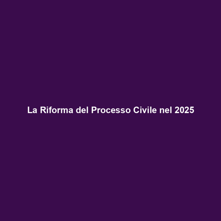 La Riforma del Processo Civile nel 2025