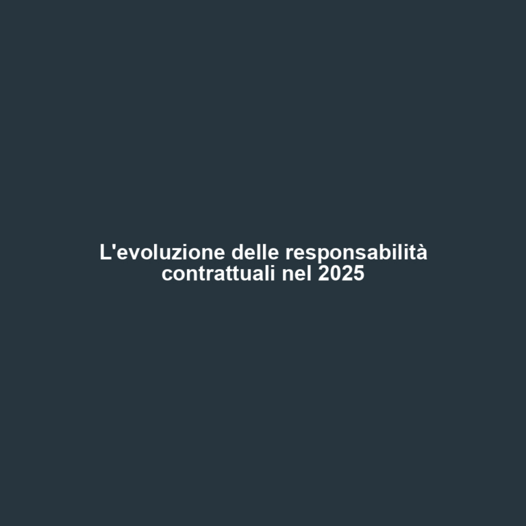 L'evoluzione delle responsabilità contrattuali nel 2025