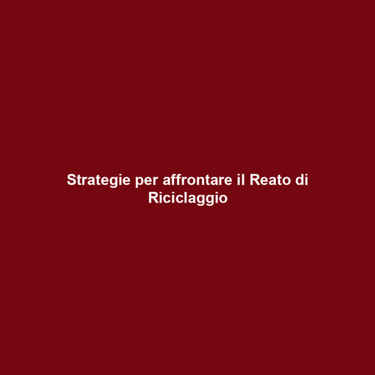 Strategie per affrontare il Reato di Riciclaggio
