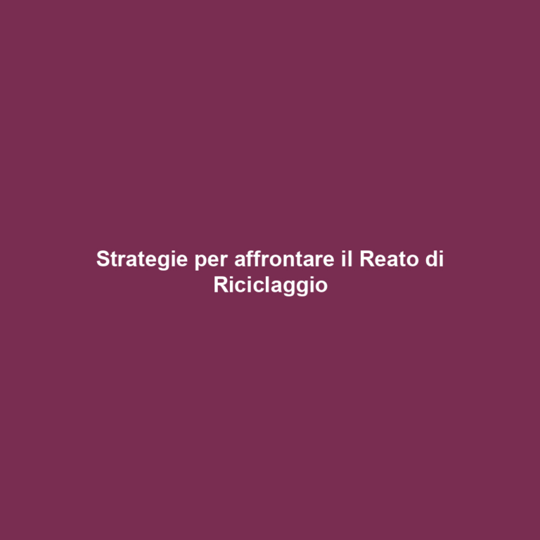 Strategie per affrontare il Reato di Riciclaggio