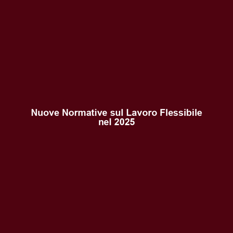 Nuove Normative sul Lavoro Flessibile nel 2025