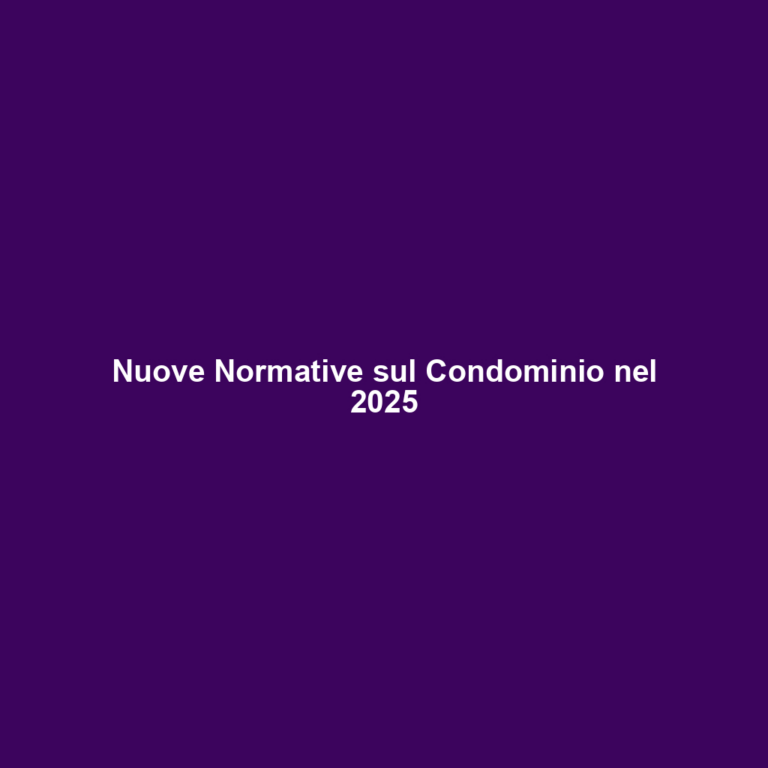 Nuove Normative sul Condominio nel 2025