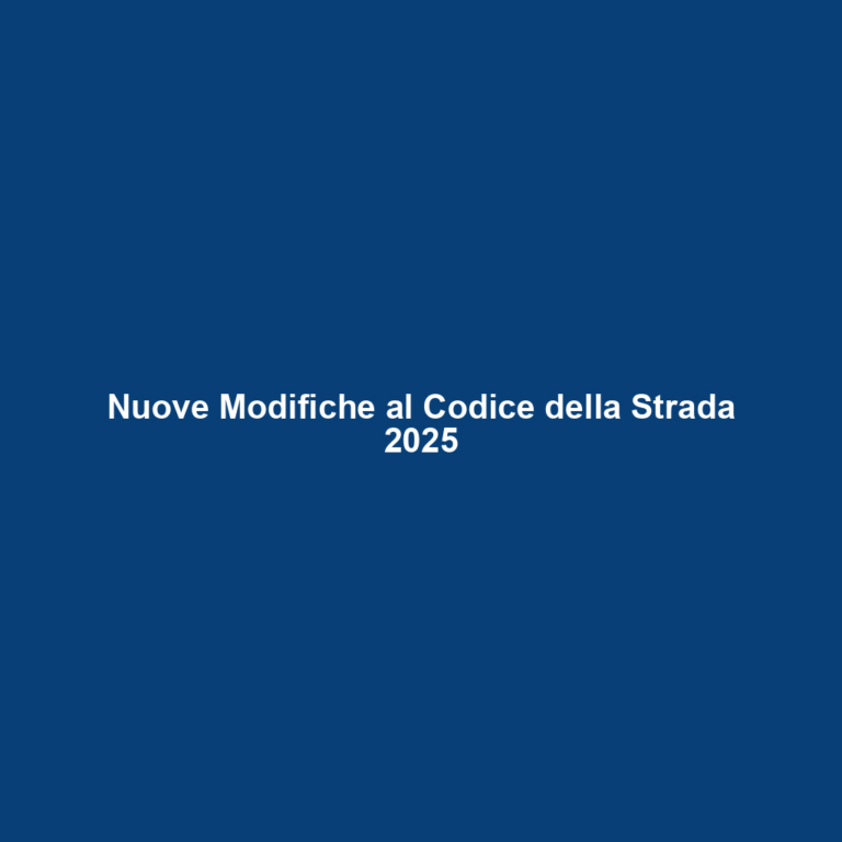 Nuove Modifiche al Codice della Strada 2025