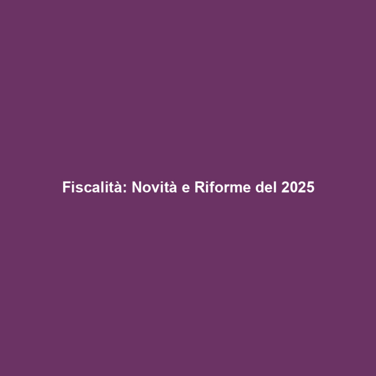 Fiscalità: Novità e Riforme del 2025