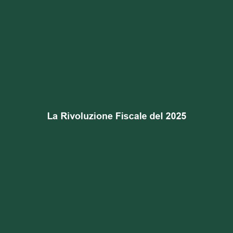 La Rivoluzione Fiscale del 2025