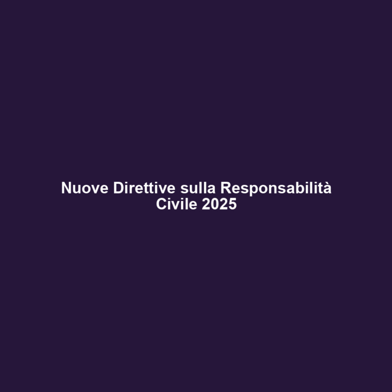 Nuove Direttive sulla Responsabilità Civile 2025