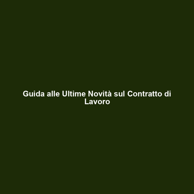 Guida alle Ultime Novità sul Contratto di Lavoro